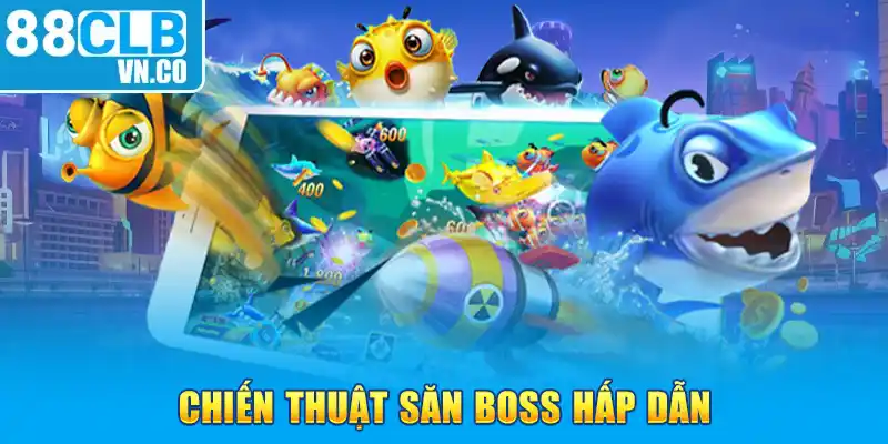 Chiến thuật săn boss hấp dẫn 