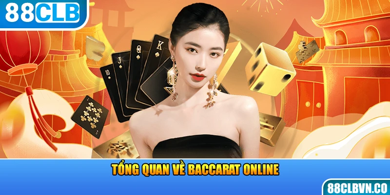 Tổng quan về Baccarat Online