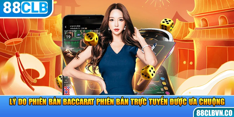 Lý do phiên bản Baccarat phiên bản trực tuyến được ưa chuộng