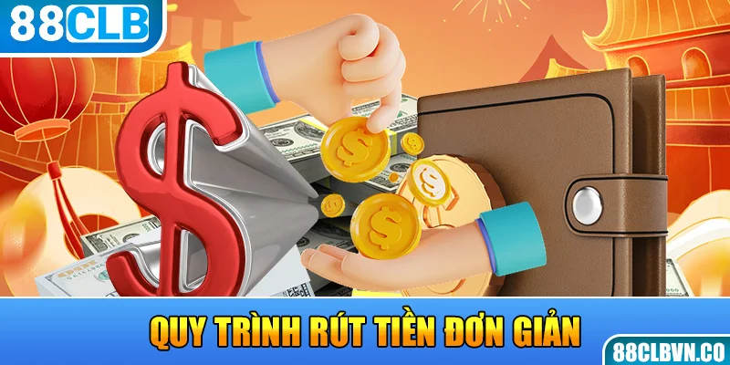 Quy trình rút tiền đơn giản