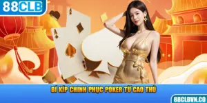 Bí kíp chinh phục Poker từ cao thủ