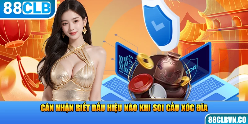 Cân nhận biết dấu hiệu nào khi soi cầu xóc đĩa