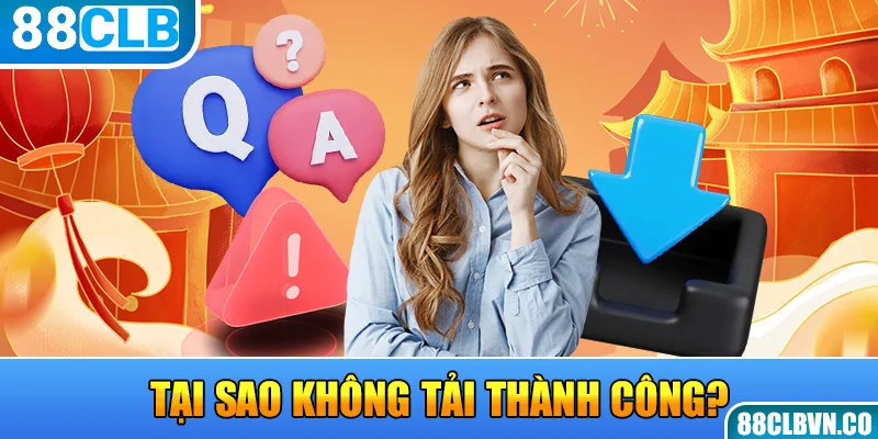 Tại sao không tải thành công