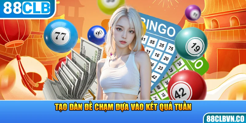 Tạo dàn đề chạm dựa vào kết quả tuần