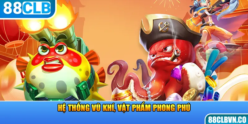 Hệ thống vũ khí, vật phẩm phong phú 