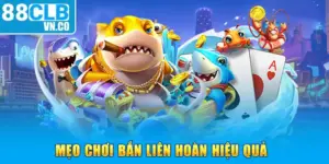 Mẹo chơi bắn liên hoàn hiệu quả